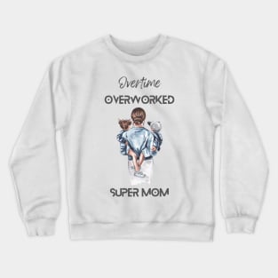 Super Mom Kids Mum Overtime Mummy Paid Crewneck Sweatshirt